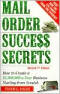 Mail-Order Success Secrets How to Create a $1,000,000-A-Year Business Starting from Scratch