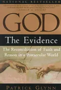God: The Evidence  The Reconciliation of Faith and Reason in a Postsecular World