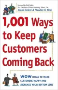 1,001 Ways to Keep Customers Coming Back: Wow Ideas That Make Customers Happy and Increase Your Bottom Line