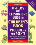Writer's & Illustrator's Guide to Children's Book Publishers and Agents: Who They Are! What They Want! And How to Win Them Over!