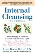 Internal Cleansing: Rid Your Body of Toxins to Naturally and Effectively Fight Heart Disease, Chronic Pain, Fatigue, PMS and Menopause Symptoms, and More