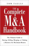 The Complete M&a Handbook: The Ultimate Guide to Buying,Selling,Merging,or Valuing a Busines...