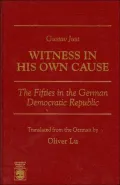 Witness in His Own Cause : The Fifties in the German Democratic Republic