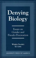 Denying Biology: Essays on Gender and Pseudo-Procreation