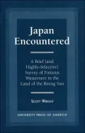 Japan Encountered : A Brief (and Highly-Selective) Survey of Famous Westerners in the Land of the Rising Sun