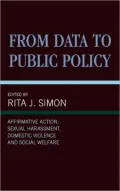 From Data to Public Policy: Affirmative Action, Sexual Harassment, Domestic Violence and Social Welfare