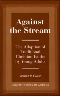 Against the Stream : The Adoption of Traditional Christian Faiths by Young Adults