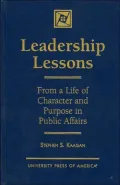 Leadership Lessons: From a Life of Character and Purpose in Public Affairs