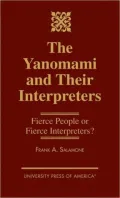 The Yanomami and Their Interpreters: Fierce People or Fierce Interpreters?