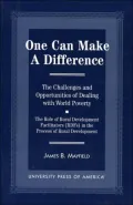 One Can Make a Difference : The Challenges and Opportunities of Dealing with World Poverty - The Role of Rural Development Facilitators (RDFs) in the Process of Rural Development