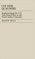 Cocaine Quagmire: Implementing the U. S. Anti-Drug Policy in the North Andes-Colombia
