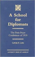 A School for Diplomats : The Paris Peace Conference of 1919