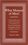 What Manner of Men?: A Reconsideration Across the Synapses of Art History of Three Paintings and Their Images of Men of African Descent