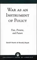 War As an Instrument of Policy : A Global Philosophy:Past, Present, and Future