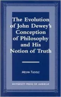 Evolution of John Dewey's Conception of Philosophy and His Notion of Truth