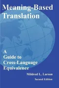 Meaning-Based Translation : A Guide to Cross-Language Equivalence