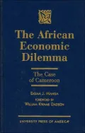 The African Economic Dilemma : The Case of Cameroon
