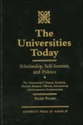 The Universities Today : Scholarship, Self-Interest, and Politics
