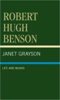 Robert Hugh Benson: Life and Works
