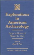 Explorations in American Archaeology : Essays in Honor of Wesley R. Hurt