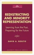 Redistricting and Minority Representation: Learning from the Past, Preparing for the Future