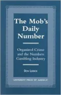 The Mob's Daily Number: Organized Crime and the Numbers Gambling Industry