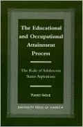 The Educational and Occupational Attainment Process: The Role of Adolescent Status Aspirations