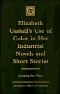 Elizabeth Gaskell's Use of Color in Her Industrial Novels and Short Stories