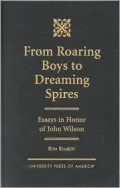 From Roaring Boys to Dreaming Spires: Essays in Honor of John Wilson