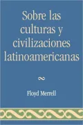 Sobre las Culturas y Civilizaciones Latinoamericanas