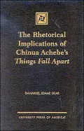 The Rhetorical Implications of Chinua Achebe's Things Fall Apart