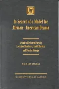 In Search of a Model for African-American Drama: A Study of Selected Plays by Lorraine Hansberry, Amiri Baraka, and Ntozake Shange