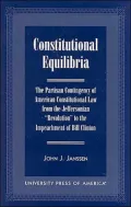 Constitutional Equilibria: The Partisan Contingency of American Constitutional Law from the Jeffersonian "Revolution" to the Impeachment of Bill Clinton