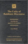 The Unity of Rabbinic Discourse Vol. 1 : Aggadah in the Halakhah