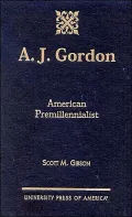 A. J. Gordon : American Premillennialist