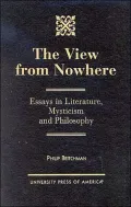 The View from Nowhere: Essays in Literature, Mysticism and Philosophy