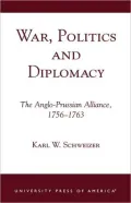 War, Politics and Diplomacy: The Anglo-Prussian Alliance, 1756-1763:A Global Philosophy