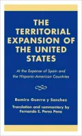 The Territorial Expansion of the United States: At the Expense of Spain and the Hispanic-American Countries