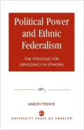 Political Power and Ethnic Federalism: The Struggle for Democracy in Ethiopia