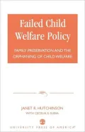 Failed Child Welfare Policy: Family Preservation and the Orphaning of Child Welfare
