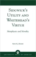 Sidgwick's Utility and Whitehead's Virtue: Metaphysics and Morality