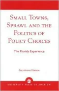 Small Towns, Sprawl and the Politics of Policy Choices : The Florida Experience