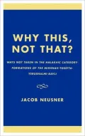 Why This, Not That?: Ways Not Taken in the Halakhic Category-Formations of the Mishnah-Tosefta-Yerushalmi-Bavli
