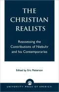 The Christian Realists: Reassessing the Contributions of Niebuhr and His Contemporaries
