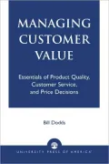 Managing Customer Value: Essentials of Product Quality, Customer Service, and Price Decisions