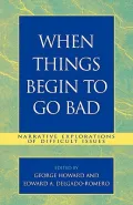 When Things Begin to Go Bad : Narrative Explorations of Difficult Issues