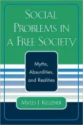 Social Problems in a Free Society: Myths, Absurdities, and Realities
