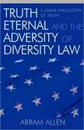 Truth Eternal and the Adversity of Diversity Law: A Simple Philosophy of Truth
