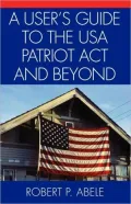 User's Guide To The Usa Patriot Act And Beyond