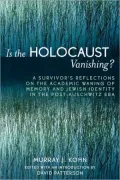 Is the Holocaust Vanishing?: A Survivor's Reflections on the Academic Waning of Memory and Jewish Identity in the Post-Auschwitz Era